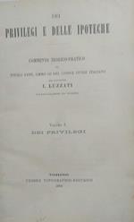 Dei privilegi e delle ipoteche. Commento teorico-pratico al Titolo XXIII, Libro del Codice Civile Italiano. Volume I