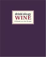 Drinkology Wine: A Guide to the Grape