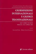 Giurisdizione internazionale e giudice transnazionale : 44. Corso di studi, Perugia 23-24 aprile 2004