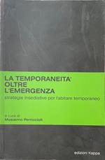 La temporaneità oltre l'emergenza - strategie abitative per l'abitare temporaneo