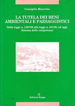 La tutela dei beni ambientali e paesaggistici - Dalla Legge n. 1497/39 alla Legge n. 431/85 ad oggi. Sistema delle competenze