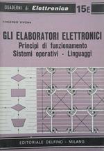 Gli eleboratori elettronici. Principi di funzionamneto, sistemi operativi. Linguaggi