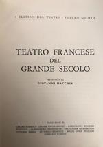 Teatro francese del grande secolo - I classici del Teatro - Volume quinto