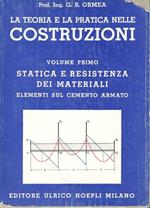 La teoria e la pratica nelle costruzioni (volume primo) statica e resistenza dei materiali, elementi sul cemento armato