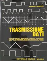 Trasmissione dati. Teorie matematiche - Modulazione di ampiezza , frequenza e fase - ottimizzazione delle caratteristiche di trasmissione - codici per la rilevazione e correzione degli errori