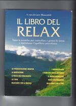 Il Libro Del Relax - Tutte Le Tecniche Per Gestire Lo Stress