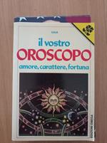 Il vostro oroscopo amore, carattere, fortuna