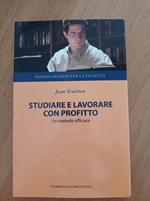 Studiare e lavorare con profitto