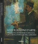 Le collezioni d'arte della Cassa di Risparmio in Bologna e della Banca Popolare dell'Adriatico