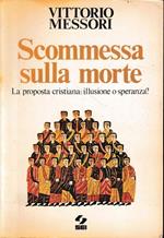 Scommessa sulla morte. La proposta cristiana: illusione o speranza?