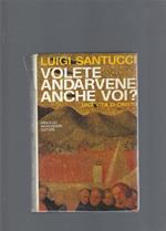 Volete andarvene anche voi?