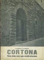 Cortona. Piazze,strade,vicoli,rughe e località extraurbane