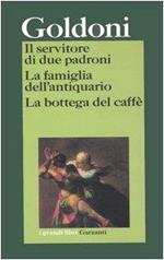 Il servitore di due padroni-La famiglia dell'antiquario-La bottega del caffè