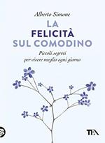 La felicità sul comodino. Piccoli segreti per vivere meglio ogni giorno