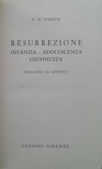 Resurrezione. Infanzia - adolescenza giovinezza. Taccuino di appunti (Romanzi e Taccuini n.4)