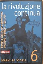 La Rivoluzione Continua - Storia E Idee Di Un Laboratorio Politico - Francia 1789 - 1799