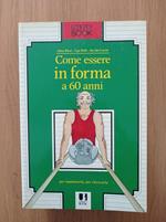 Come essere in forma a 60 anni