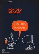 Non oso, Madame