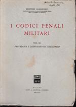 I Codici Penali Militari, vol. III: procedura e ordinamento giudiziario