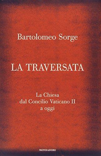 La traversata. La Chiesa dal Concilio Vaticano II a oggi - Bartolomeo Sorge - copertina