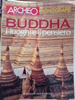 Archeo Monografie Attualita' Del Passato: Buddha I Luoghi E Il Pensiero