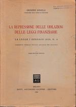 La repressione delle violazioni delle leggi finanziarie. La Legge 7 gennaio 1929 n. 4 commento teorico pratico articolo per articolo