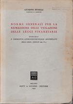 Norme generali per la repressione delle violazioni delle leggi finanziarie. Esegesi e commento giurisprudenziale aggiornato della legge 7 gennaio 1929, n . 4