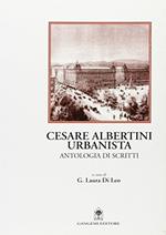 Cesare Albertini urbanista. Antologia dagli scritti. Note e commento