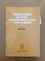 Prodotti vernicianti per il legno tutela dell'ambiente di lavoro e nuove prospettive