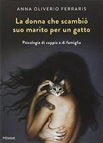 La donna che scambiò suo marito per un gatto. Psicologia di coppia e di famiglia