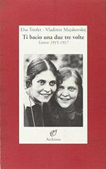 Ti bacio una, due, tre volte. Lettere 1915-1919