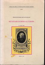 Metastasio da Roma all'Europa. Tricentenario Metastasiano, incontro di studi 21 Ottobre 1998