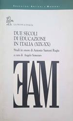 Due secoli di educazione in Italia, 19.-20. : studi in onore di Antonio Santoni Rugiu