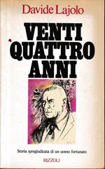 Ventiquattro anni. Storia spregiudicata di un uomo fortunato