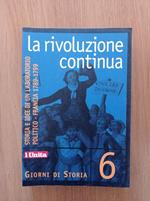 La Rivoluzione Continua - Storia E Idee Di Un Laboratorio Politico - Francia 1789 - 1799