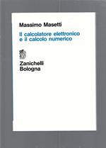 IL CALCOLATORE ELETTRONICO E IL CALCOLO NUMERICO