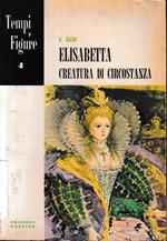 Elisabetta creatura di circostanza