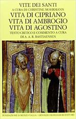 Vite dei Santi: Cipriano, Ambrogio, Agostino, testo latino a fronte, testo critico e commento di A.R. Bastiaensen