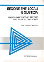 Regione, enti locali e giustizia. Atti del Convegno su: Nuove competenze del pretore e del giudice conciliatore, Roma 24-25 gennaio 1986