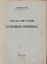 Studi sulle forme di governo. La Repubblica Presidenziale