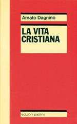 La vita cristiana o il mistero pasquale del Cristo mistico