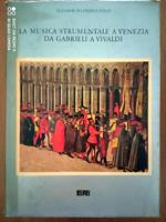 La musica strumentale a Venezia da Gabrieli a Vivaldi