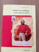 Ritratto di Garibaldi a cento anni dalla morte