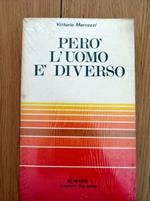 Però l'uomo è diverso