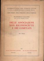 Commentario del Codice Civile a cura di Antonio Scialoja e Giuseppe Branca - Libro primo - delle persone e della famiglia Francesco Galgano - Delle Associazioni non riconosciute e dei comitati - Art. 36 - 42