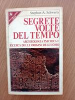 Segrete volte del tempo - Archeologia psichica e ricerca delle origini dell\'uomo