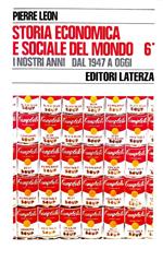 Storia economica e sociale del mondo. I nostri anni dal 1947 a oggi (volume 6, tomo primo)