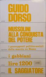 Mussolini alla conquista del potere. I presupposti politico-sociali della Marcia su Roma