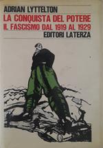 La conquista del potere. Il fascismo dal 1919 al 1929