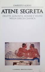 Atene segreta. Delitti, golosità, donne e veleni nella grecia classic